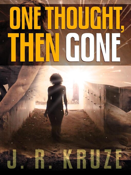 Title details for One Thought, Then Gone by J. R. Kruze - Available